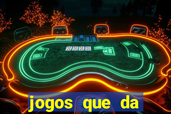 jogos que da dinheiro sem depositar